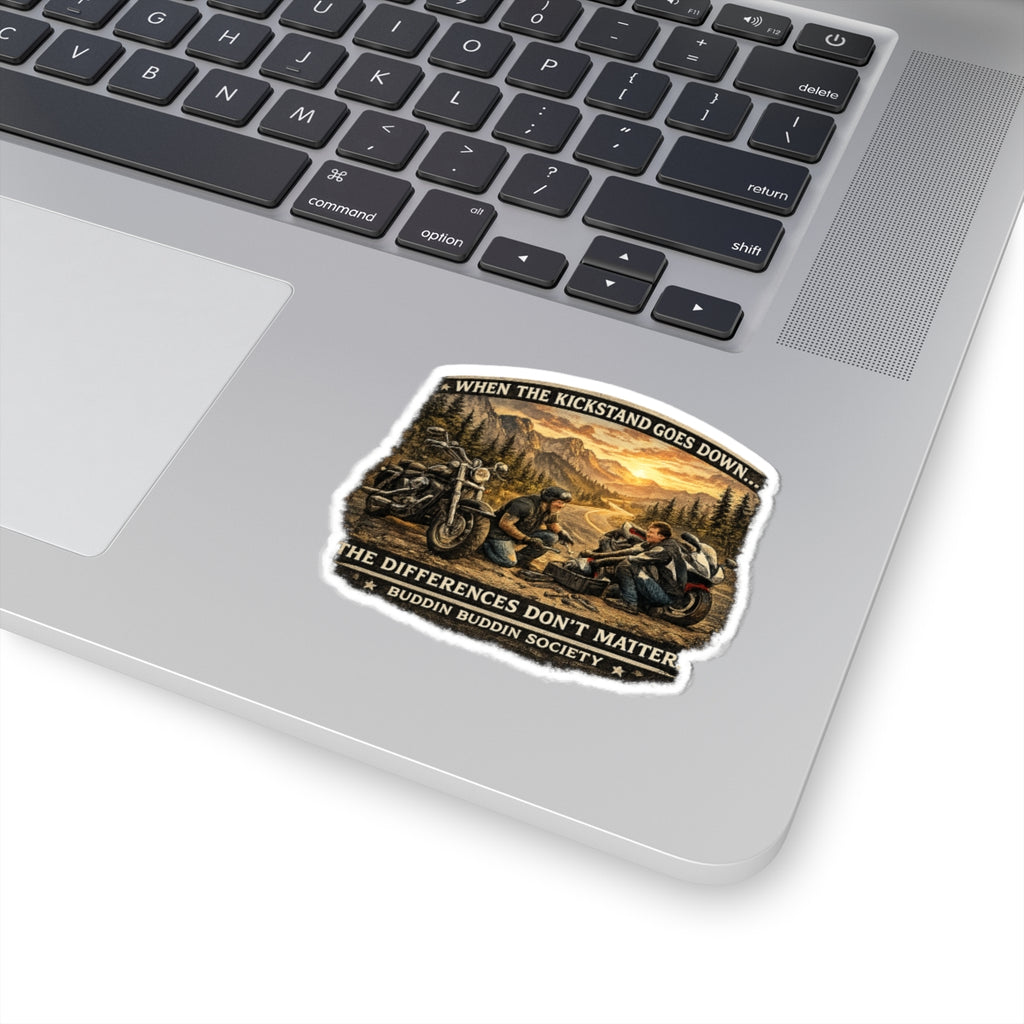 Motorcycle Brotherhood Kiss-Cut Sticker — "When the Kickstand Goes Down... The Differences Don't Matter"