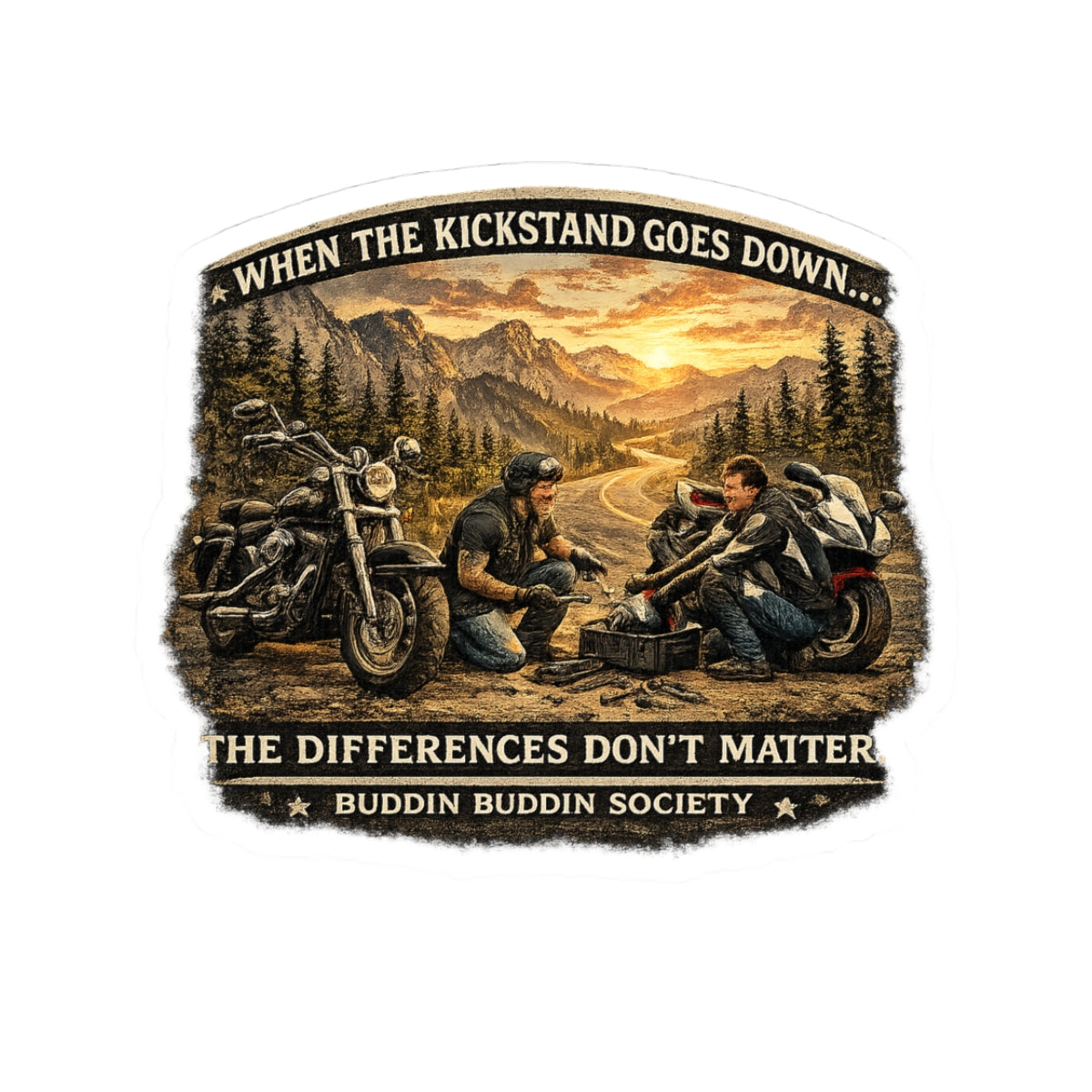 Motorcycle Brotherhood Kiss-Cut Sticker — "When the Kickstand Goes Down... The Differences Don't Matter"