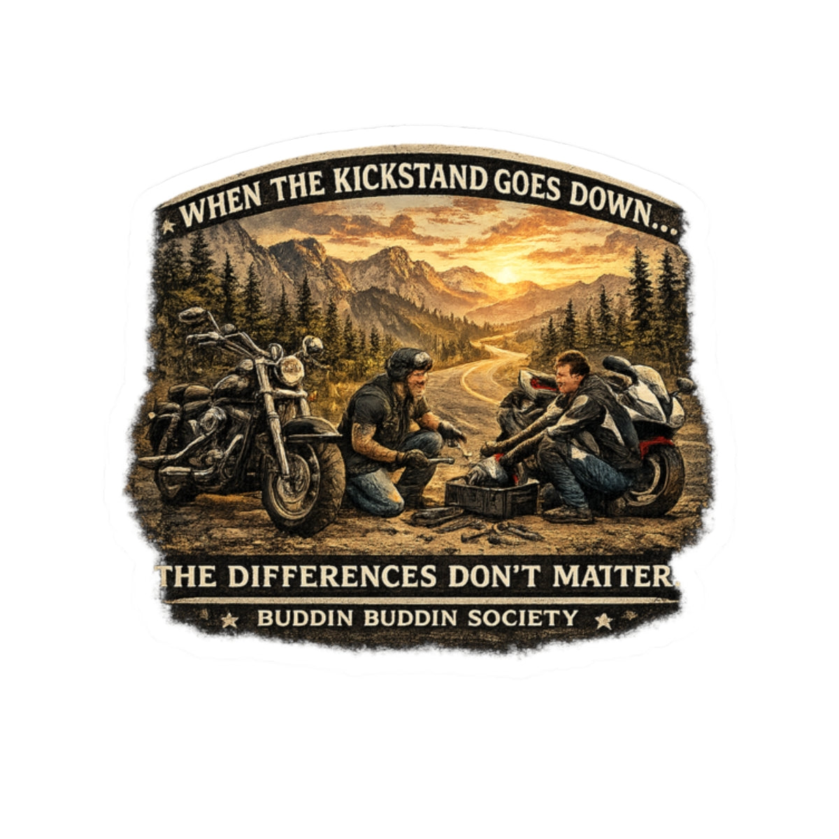 Motorcycle Brotherhood Kiss-Cut Sticker — "When the Kickstand Goes Down... The Differences Don't Matter"